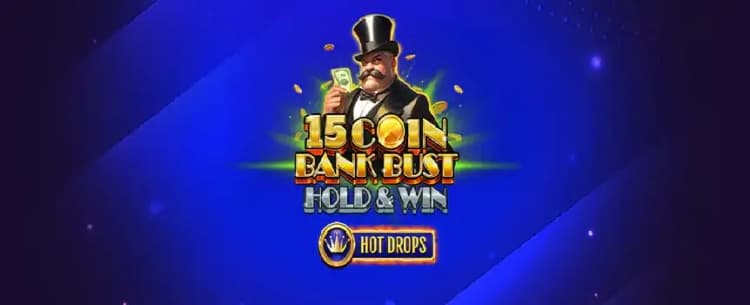 15 Coin Bank Bust Hot Drop Jackpots